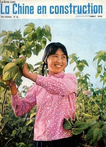 La Chine En Construction N°8 10e Année Août 1972 - Au Village De Kiaoli - La Voie De Tatchai - Dix Sept Américains Et Quatre Paniers De Millet - Le Ballet Albanais En Chine - Kirin Recupere Les(...)