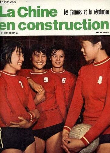 La Chine En Construction N°3 16e Année Mars 1978 - Les Femmes Révolutionnaires Queje Connais - La Camarade Tsiang Han-Ying - Vers De Nouveaux Villages - L Électronique Au Service De La Médecine - Les(...)