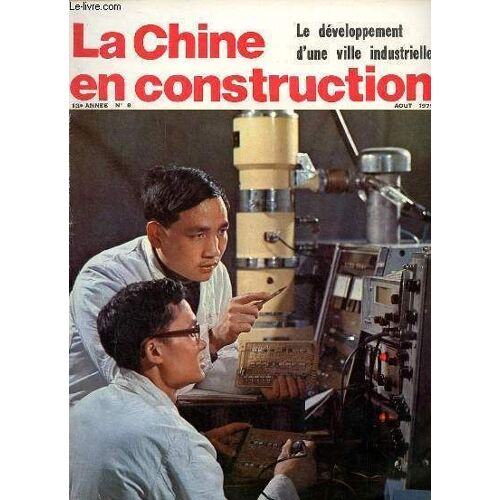 La Chine En Construction N°8 13e Année Août 1975 - Le Développement D Une Ville Industrielle - S Appuyer Sur Les Masses Et Compter Sur Ses Propres Forces - Au Service De L Agriculture - Le Chômage A(...)