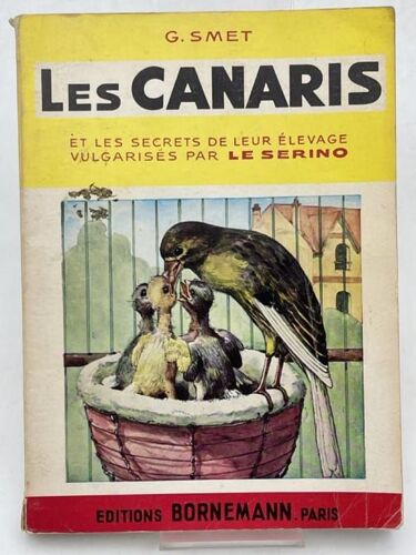 Les Canaris Et Les Secrets De Leur Élevage Vulgarisés Par Le Serino