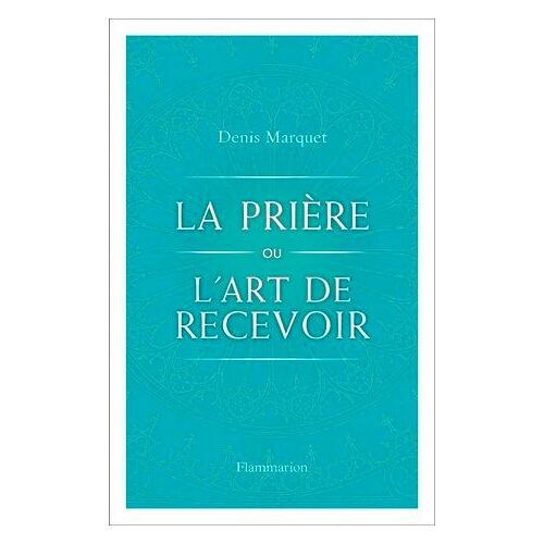 La Prière Ou L'art De Recevoir