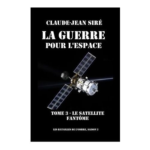 Le Satellite Fantôme - La Guerre Pour L'espace, Tome 3