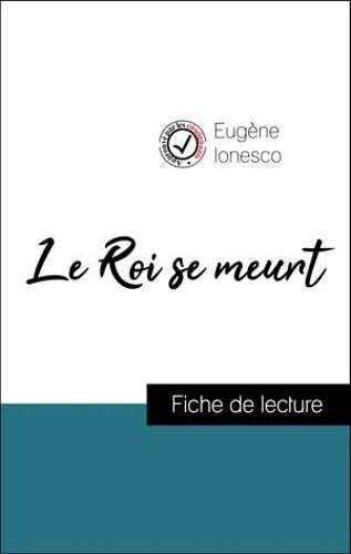 Analyse De L'oeuvre : Le Roi Se Meurt (Résumé Et Fiche De Lecture Plébiscités Par Les Enseignants Sur Fichedelecture.Fr)