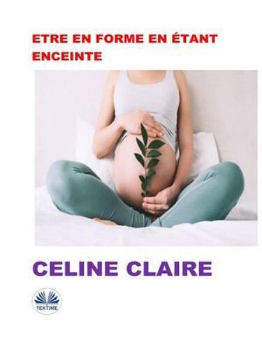 Etre En Forme En Étant Enceinte
