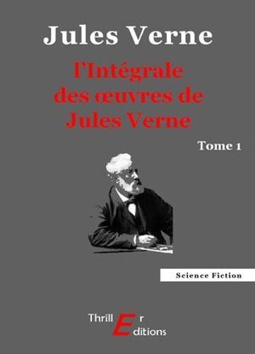 L'intégrale Des Oeuvres De Jules Verne - Tome 1