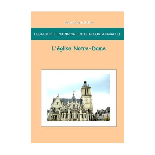 Essai Sur Le Patrimoine De Beaufort En Vallée : L'église Notre-Dame