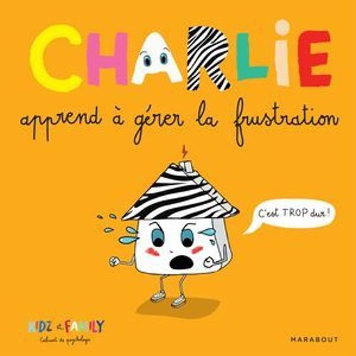 Charlie Apprend À Gérer La Frustration