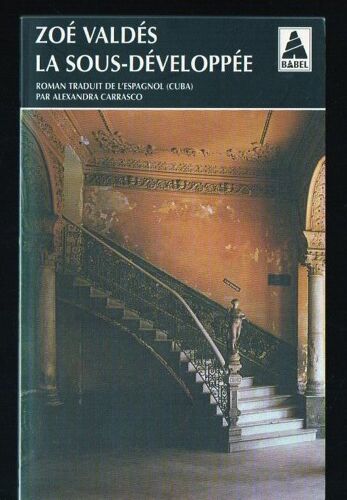 9782742718924 -- Zoé Valdés: " La Sous-Développée " -- Actes Sud - Babel 349 -- 09/10/1998