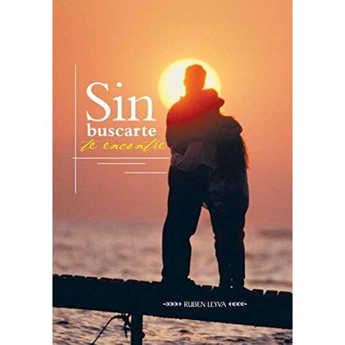 Sin Buscarte Te Encontre
