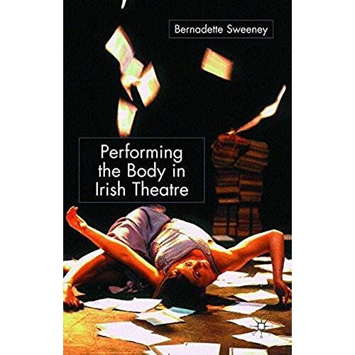 Performing The Body In Irish Theatre