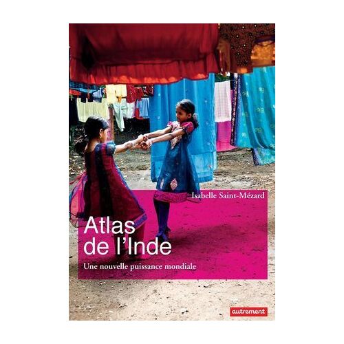 Atlas De L'inde. Une Nouvelle Puissance Mondiale