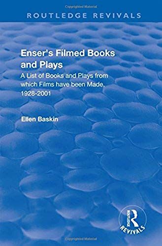 Enserâ¿S Filmed Books And Plays : A List Of Books And Plays From Which Films Have Been Made 1928-2001