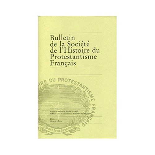 Bulletin De La Société Du Protestantisme Français. 2012-1