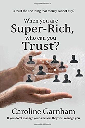 When You Are Super-Rich, Who Can You Trust?