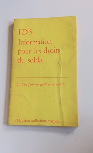 Information Pour Les Droits Du Soldat - I.D.S - La Lutte Pour Un Syndicat De Soldats
