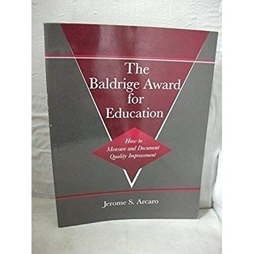 The Baldrige Award For Education: How To Measure And Document Quality Improvement (St Lucie)