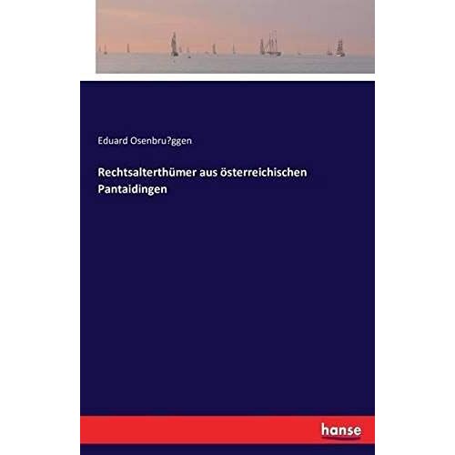 Rechtsalterthümer Aus Österreichischen Pantaidingen