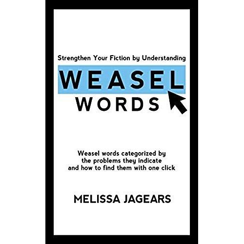 Strengthen Your Fiction By Understanding Weasel Words