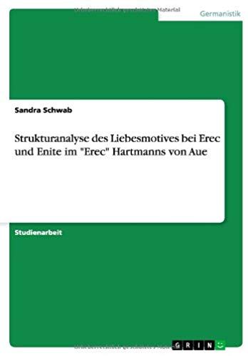 Strukturanalyse Des Liebesmotives Bei Erec Und Enite Im "Erec" Hartmanns Von Aue
