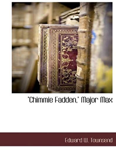 Chimmie Fadden, Major Max