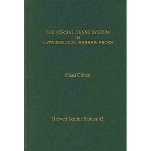 The Verbal Tense System In Late Biblical Hebrew Prose
