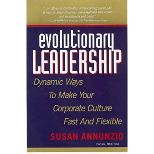 Evolutionary Leadership: Dynamic Ways To Make Your Corporate Culture Fast And Flexible