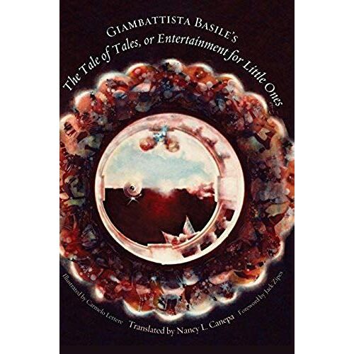 Giambattista Basile's The Tale Of Tales, Or Entertainment For Little Ones