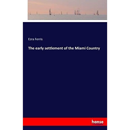 The Early Settlement Of The Miami Country