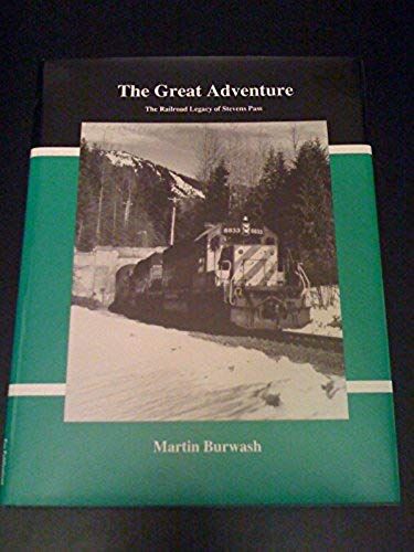 Great Adventure: The Railroad Legacy Of Stevens Pass