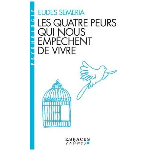 Les Quatre Peurs Qui Nous Empêchent De Vivre