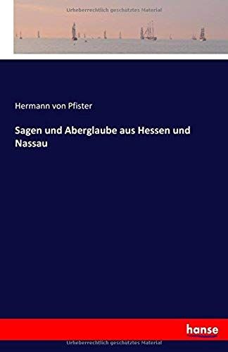 Sagen Und Aberglaube Aus Hessen Und Nassau