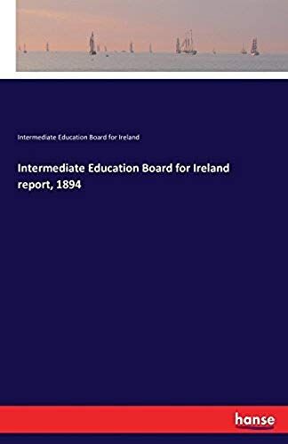 Intermediate Education Board For Ireland Report, 1894