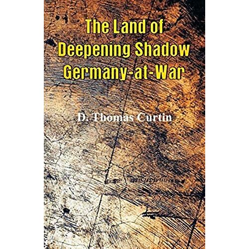The Land Of Deepening Shadow Germany-At-War