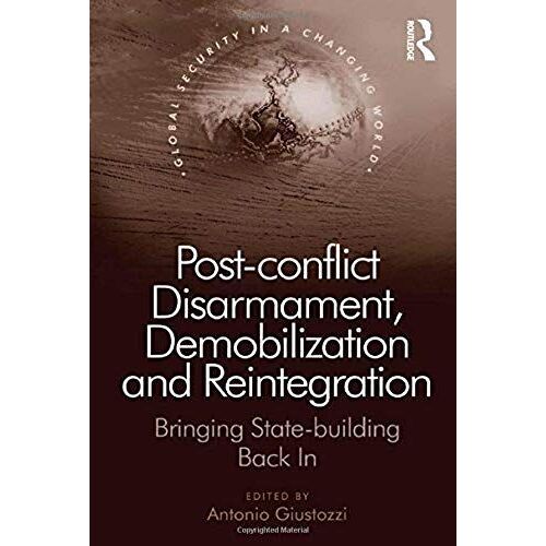 Post-Conflict Disarmament, Demobilization And Reintegration