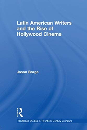 Latin American Writers And The Rise Of Hollywood Cinema