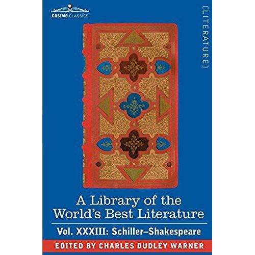 A Library Of The World's Best Literature - Ancient And Modern - Vol.Xxxiii (Forty-Five Volumes); Schiller-Shakespeare