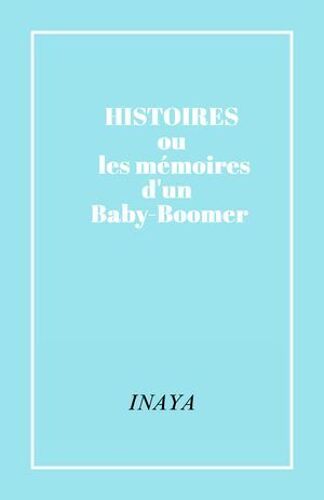 Histoires Ou Les Mémoires D'un Baby-Boomer