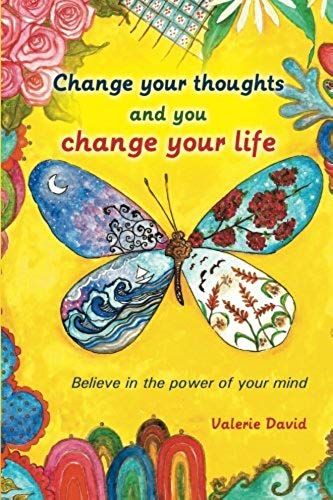 Change Your Thoughts And You Change Your Life
