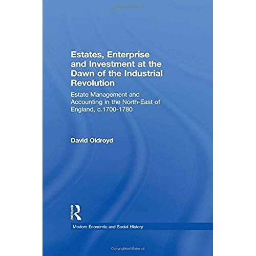 Estates, Enterprise And Investment At The Dawn Of The Industrial Revolution