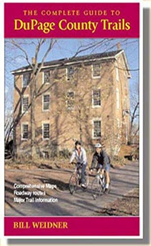 The Complete Dupage County Trail Guide: Your Total Reference To Dupage County Forest Preserve Trails And Dupage Community Trails (Prairie Compass Guide)