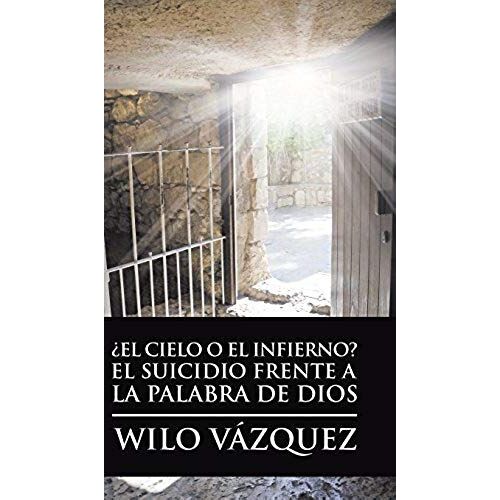 ¿El Cielo O El Infierno? El Suicidio Frente A La Palabra De Dios