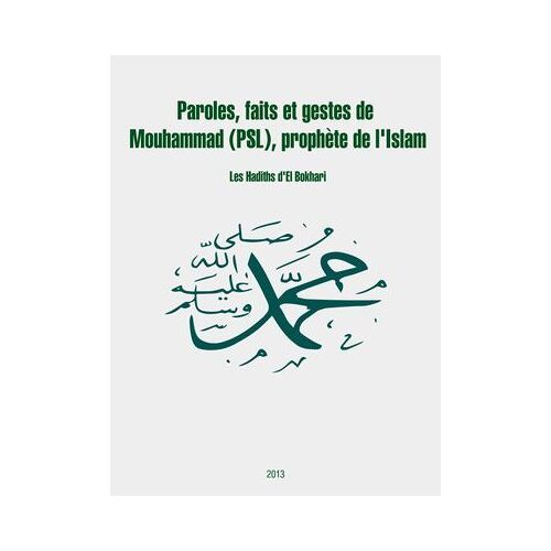 Paroles, Faits Et Gestes De Mouhammad (Psl), Prophète De L'islam