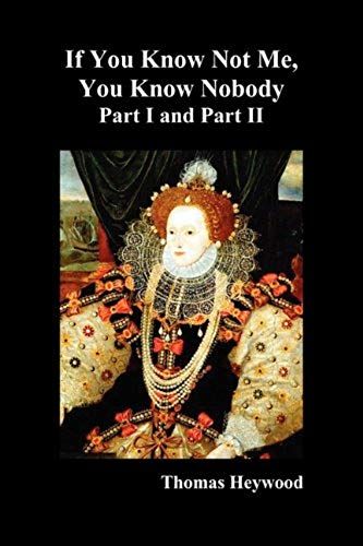 If You Know Not Me, You Know Nobody, Parts I And Ii