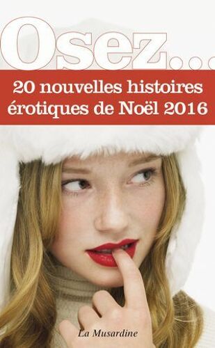 Osez 20 Nouvelles Histoires Érotiques De Noël - Édition 2016