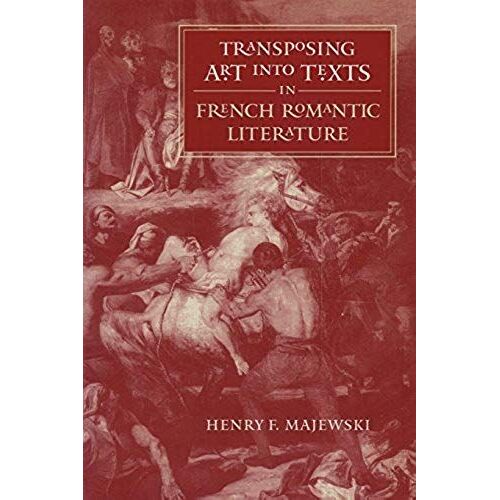 Transposing Art Into Texts In French Romantic Literature