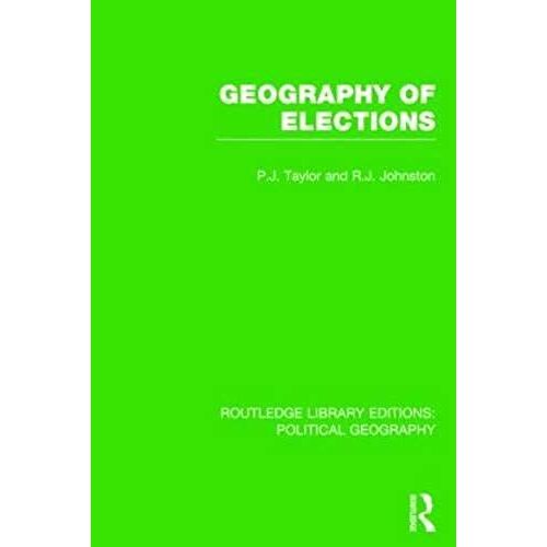 Geography Of Elections (Routledge Library Editions: Political Geography)