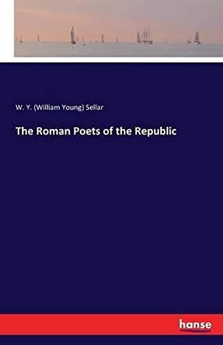 The Roman Poets Of The Republic