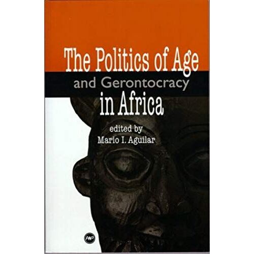 Politics Of Age And Gerontocracy In Africa