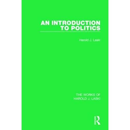An Introduction To Politics (Works Of Harold J. Laski)