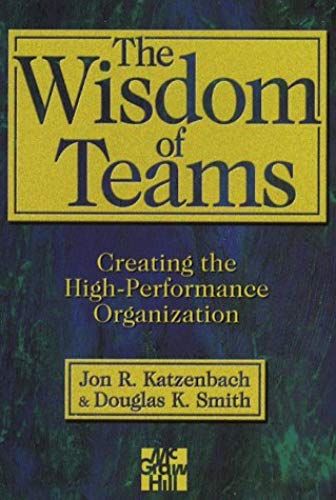 Wisdom Of Teams: Creating The High-Performance Organization